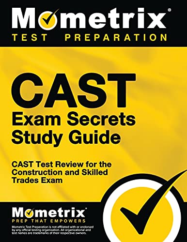 CAST Exam Secrets Study Guide CAST Test Review for the Construction and Skilled Trades Exam