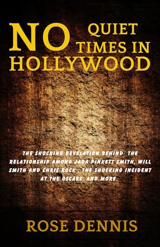 No Quiet Times in Hollywood The Shocking Revelation behind the Relationship Among Jada Pinkett Smith, Will Smith and Chris Rock , The shocking incident ... Chronicles of Remarkable Lives Book )