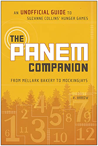 The Panem Companion An Unofficial Guide to Suzanne Collins' Hunger Games, From Mellark Bakery to Mockingjays