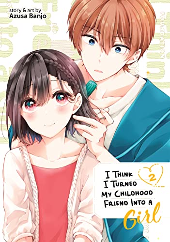 I Think I Turned My Childhood Friend Into a Girl Vol.