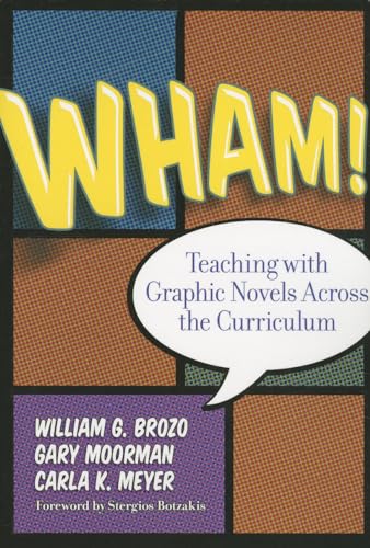 Wham Teaching with Graphic Novels Across the Curriculum Language and Literacy Series